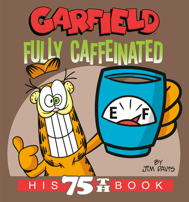Garfield Fully Caffeinated: His 75th Book - Davis, Jim