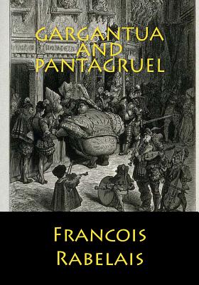 Gargantua and Pantagruel - Urquhart, Sir Thomas (Translated by), and Motteux, Peter Antony (Translated by), and Rabelais, Francois