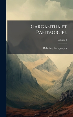 Gargantua et Pantagruel - Rabelais, Francois