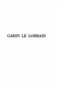 Garin Le Lorrain: Chanson de Geste Du Xiie Siecle