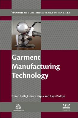 Garment Manufacturing Technology - Nayak, Rajkishore (Editor), and Padhye, Rajiv (Editor)