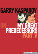 Garry Kasparov on My Great Predecessors