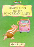 Garth Pig and the Ice Cream Lady