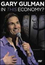 Gary Gulman: In This Economy?