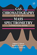 Gas Chromatography and Mass Spectrometry: A Practical Guide