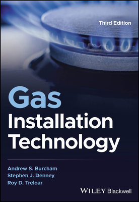 Gas Installation Technology - Burcham, Andrew S., and Denney, Stephen J., and Treloar, Roy D.