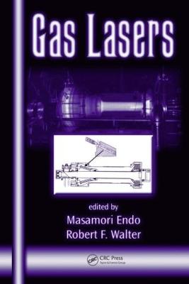 Gas Lasers - Endo, Masamori (Editor), and Walter, Robert F (Editor)
