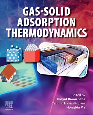 Gas-Solid Adsorption Thermodynamics - Saha, Bidyut Baran (Editor), and Rupam, Tahmid Hasan (Editor), and Ma, Hongbin (Editor)
