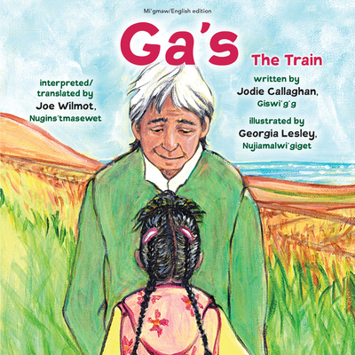 Ga's / The Train - Callaghan, Jodie, and Wilmot, Joe (Translated by)