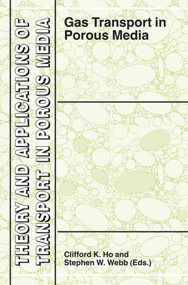 Gas Transport in Porous Media - Ho, Clifford K. (Editor), and Webb, Stephen W. (Editor)