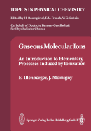 Gaseous Molecular Ions: An Introduction to Elementary Processes Induced by Ionization
