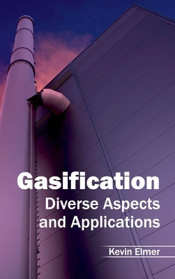 Gasification: Diverse Aspects and Applications - Elmer, Kevin (Editor)