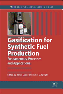 Gasification for Synthetic Fuel Production: Fundamentals, Processes and Applications