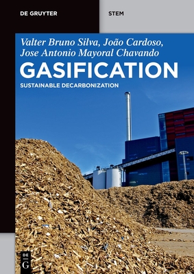 Gasification: Sustainable Decarbonization - Silva, Valter Bruno, and Cardoso, Jo�o, and Chavando, Antonio