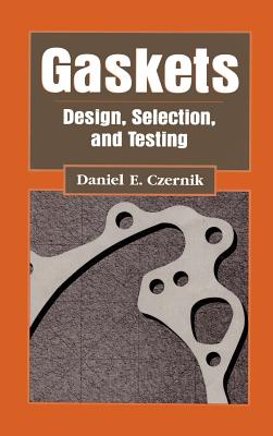 Gaskets : design, selection, and testing - Czernik, Daniel E.