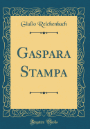 Gaspara Stampa (Classic Reprint)