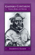 Gasparo Contarini: Venice, Rome, and Reform