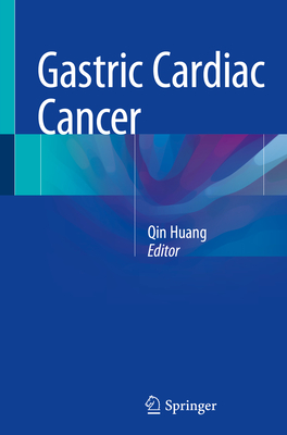 Gastric Cardiac Cancer - Huang, Qin (Editor)