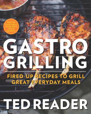 Gastro Grilling (Us Edition) - Reader, Ted