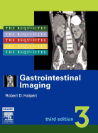 Gastrointestinal Imaging: The Requisites