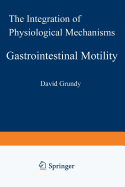 Gastrointestinal Motility: The Integration of Physiological Mechanisms