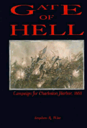 Gate of Hell: Campaign for Charleston, 1863