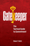Gatekeeper: The Tactical Guide to Commitment