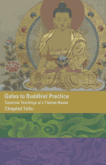 Gates to Buddhist Practice Essential Teachings of a Tibetan Master