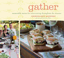 Gather: Memorable Menus for Entertaining Throughout the Seasons