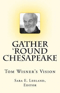 Gather 'Round Chesapeake: Tom Wisner's Vision