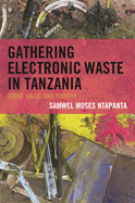 Gathering Electronic Waste in Tanzania: Labor, Value, and Toxicity
