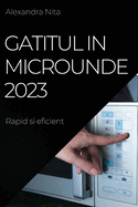 Gatitul in Microunde 2023: Rapid si eficient