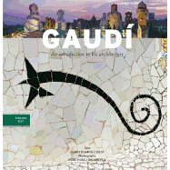 Gaudi: Une Introduction a Son Architecture French Edition
