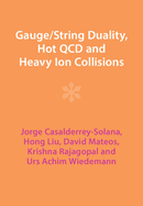 Gauge/String Duality, Hot QCD and Heavy Ion Collisions