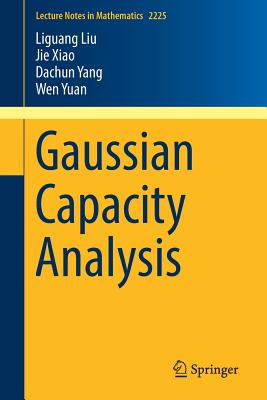 Gaussian Capacity Analysis - Liu, Liguang, and Xiao, Jie, and Yang, Dachun