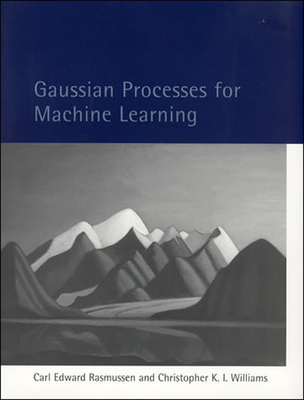 Gaussian Processes for Machine Learning - Rasmussen, Carl Edward, and Williams, Christopher K I