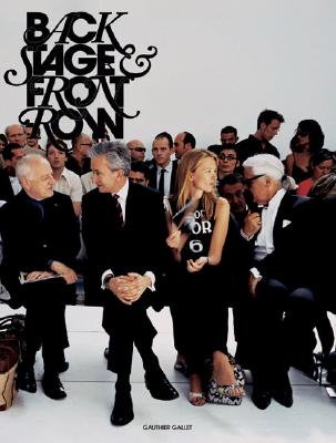 Gauthier Gallet: Back Stage & Front Row - Gallet, Gauthier (Photographer), and Lagerfeld, Karl (Photographer)