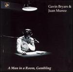 Gavin Bryars: A Man in a Room, Gambling