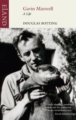 Gavin Maxwell: A Life - Botting, Douglas