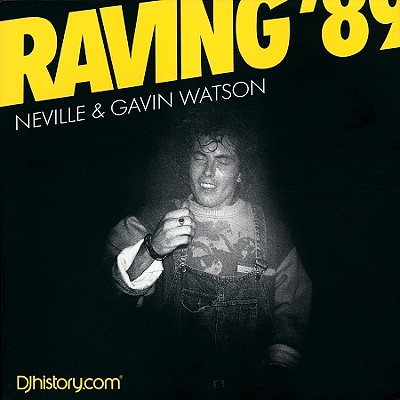 Gavin Watson: Raving 89 - Watson, Gavin (Photographer), and Watson, Neville (Text by), and Watson, Grant (Text by)