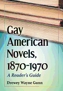 Gay American Novels, 1870-1970: A Reader's Guide