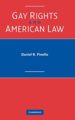 Gay Rights and American Law - Pinello, Daniel R