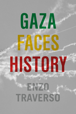 Gaza Faces History - Traverso, Enzo, and Wood, Willard (Translated by)