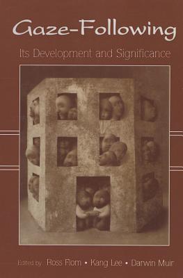 Gaze-Following: Its Development and Significance - Flom, Ross (Editor), and Lee, Kang (Editor), and Muir, Darwin (Editor)