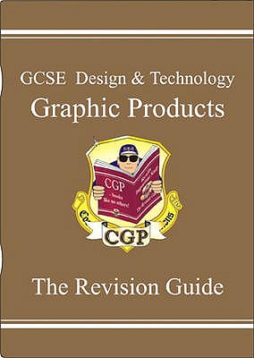 GCSE Design & Technology Graphic Products Revision Guide - CGP Books (Editor)