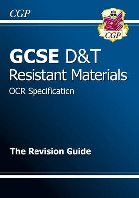 GCSE Design & Technology Resistant Materials OCR Revision Guide (A*-G course) - CGP Books (Editor)