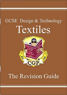 GCSE Design &Technology Textiles Revision Guide - CGP Books (Editor)