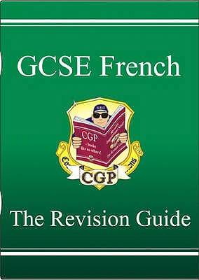 GCSE French Revision Guide - CGP Books (Editor)