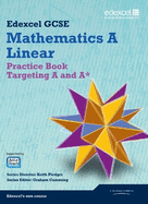 GCSE Mathematics Edexcel 2010: Spec A Practice Book Targeting A and A*