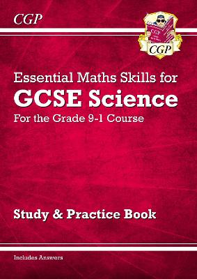 GCSE Science: Essential Maths Skills - Study & Practice - CGP Books (Editor)